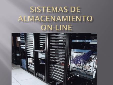 SISTEMAS DE ALMACENAMIENTO ON-LINE