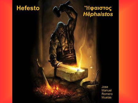 Hefesto Ἥφαιστος Hêphaistos jc Jose Manuel Romero Muelas.