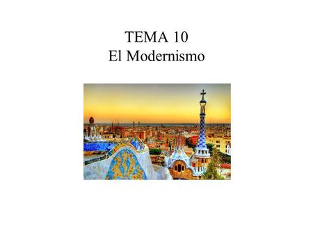TEMA 10 El Modernismo.