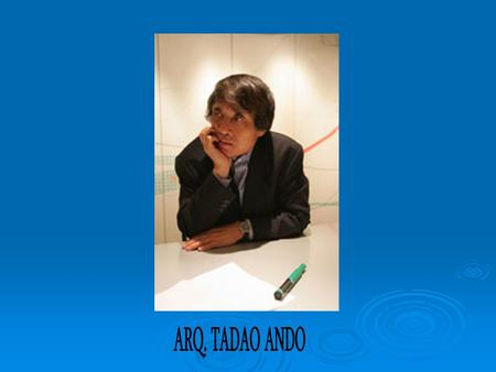 ARQ. TADAO ANDO.
