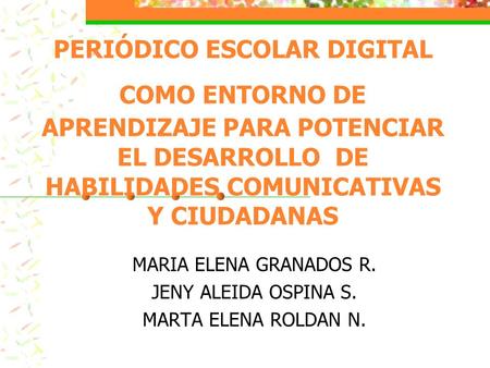 MARIA ELENA GRANADOS R. JENY ALEIDA OSPINA S. MARTA ELENA ROLDAN N.