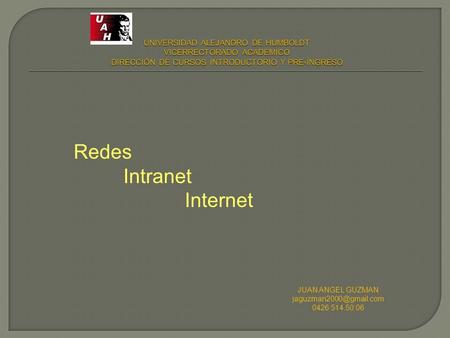 JUAN ANGEL GUZMAN 0426 514.50.06 Redes Intranet Internet.