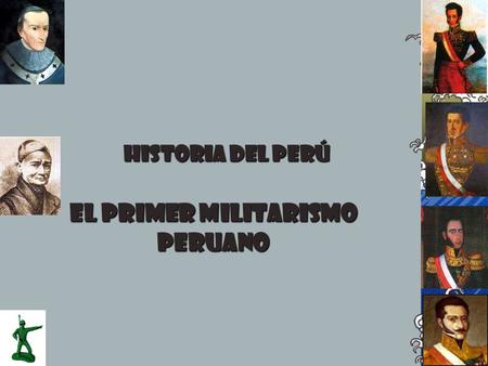 EL PRIMER MILITARISMO PERUANO