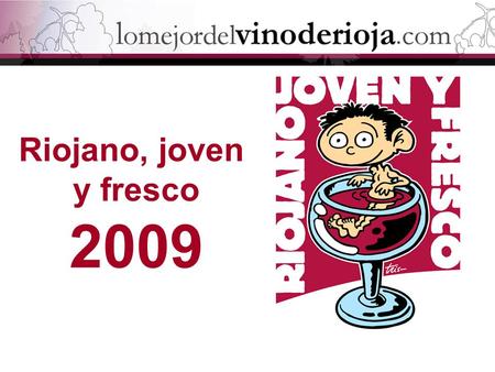 Riojano, joven y fresco 2009.