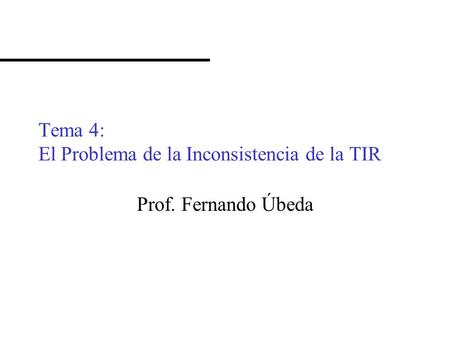 Tema 4: El Problema de la Inconsistencia de la TIR