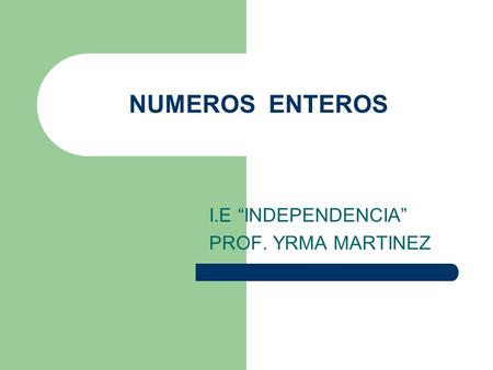 I.E “INDEPENDENCIA” PROF. YRMA MARTINEZ