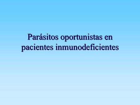 Parásitos oportunistas en pacientes inmunodeficientes