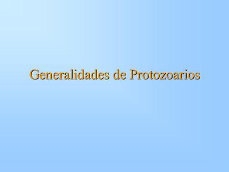Generalidades de Protozoarios