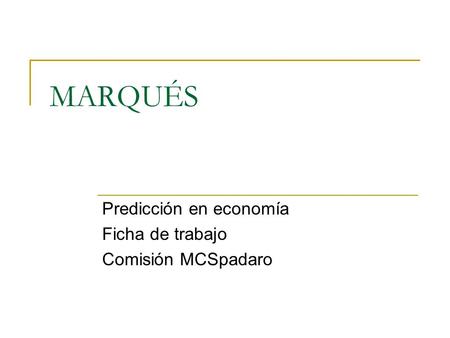 Predicción en economía Ficha de trabajo Comisión MCSpadaro