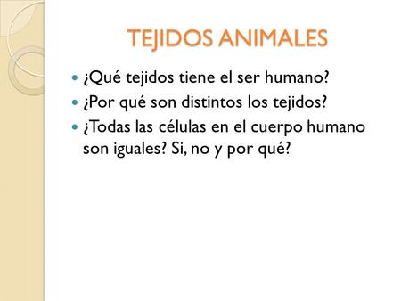 TEJIDOS ANIMALES ¿Qué tejidos tiene el ser humano?