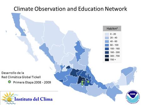 V Primera Etapa 2008 - 2009 Desarrollo de la Red Climática Global Tickell Climate Observation and Education Network.