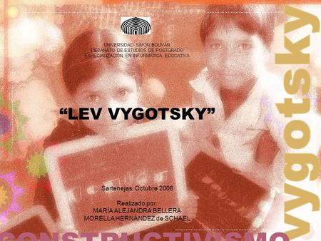 “LEV VYGOTSKY” Sartenejas Octubre 2006 Realizado por: