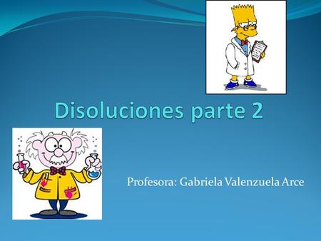 Profesora: Gabriela Valenzuela Arce
