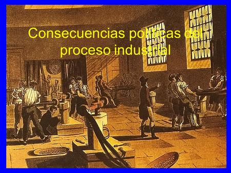 Consecuencias políticas del proceso industrial
