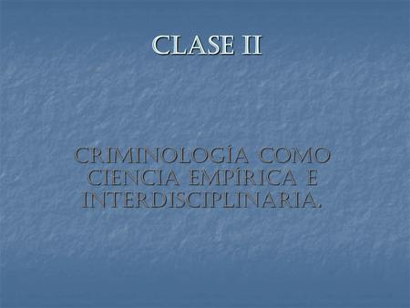 Criminología como Ciencia Empírica e Interdisciplinaria.