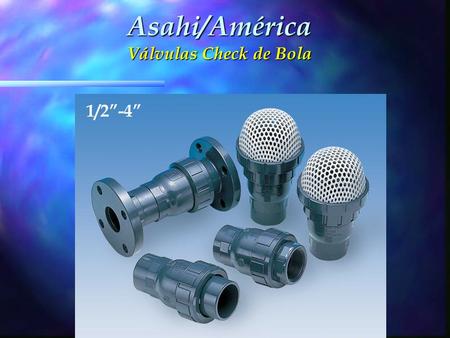 Asahi/América Válvulas Check de Bola