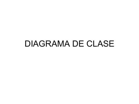 DIAGRAMA DE CLASE.