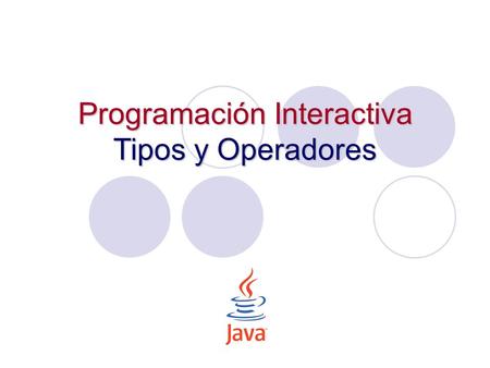 Programación Interactiva Tipos y Operadores