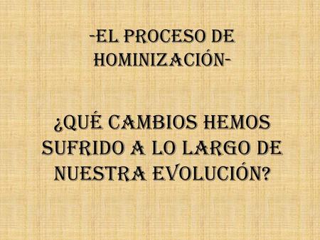 -El Proceso de Hominización-