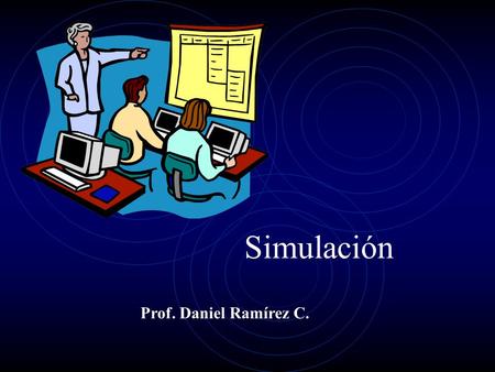 Simulación Prof. Daniel Ramírez C..
