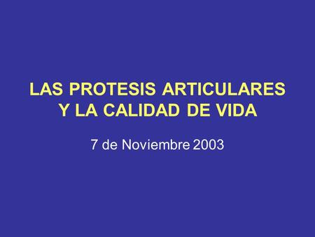 LAS PROTESIS ARTICULARES Y LA CALIDAD DE VIDA