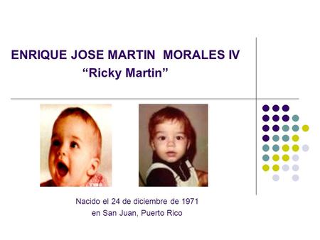 ENRIQUE JOSE MARTIN MORALES IV “Ricky Martin”