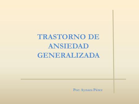 TRASTORNO DE ANSIEDAD GENERALIZADA