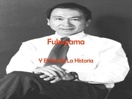 Fukuyama Y El Fin De La Historia