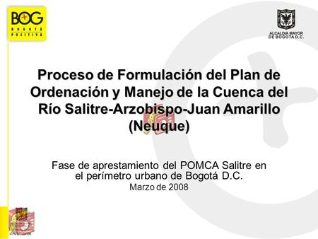 Proceso de Formulación del Plan de Ordenación y Manejo de la Cuenca del Río Salitre-Arzobispo-Juan Amarillo (Neuque) Fase de aprestamiento del POMCA Salitre.