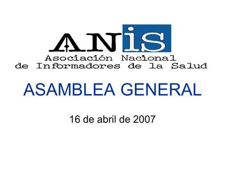 ASAMBLEA GENERAL 16 de abril de 2007. LO REALIZADO Integración en FAPE, formar parte de ejecutiva de FAPE con voz y voto, y en las asambleas (Burgos y.