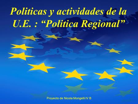 Politicas y actividades de la U.E. : “Politica Regional”