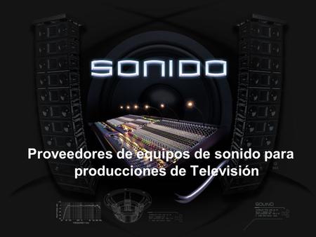 Proveedores de equipos de sonido para producciones de Televisión