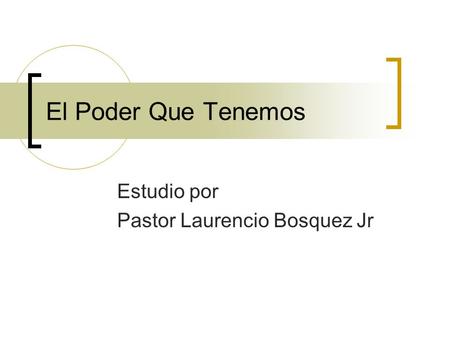 Estudio por Pastor Laurencio Bosquez Jr