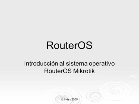Introducción al sistema operativo RouterOS Mikrotik