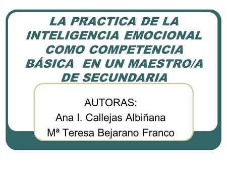AUTORAS: Ana I. Callejas Albiñana Mª Teresa Bejarano Franco