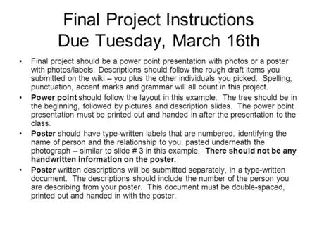 Final Project Instructions Due Tuesday, March 16th Final project should be a power point presentation with photos or a poster with photos/labels. Descriptions.