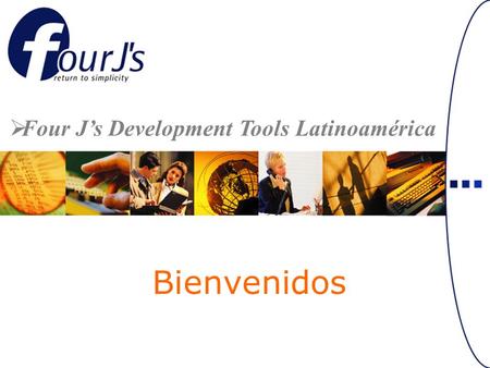 Bienvenidos Four Js Development Tools Latinoamérica.