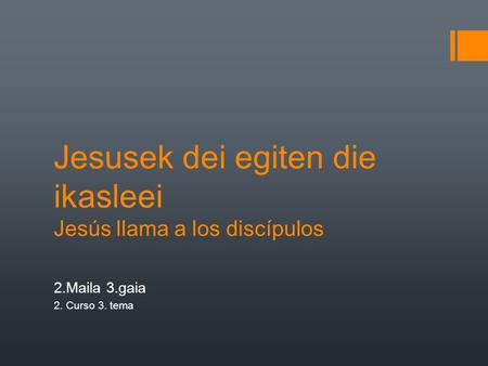 Jesusek dei egiten die ikasleei Jesús llama a los discípulos