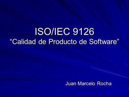 ISO/IEC 9126 “Calidad de Producto de Software”