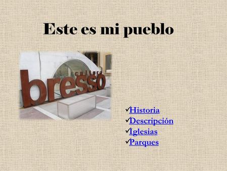Este es mi pueblo Historia Descripción Iglesias Parques.