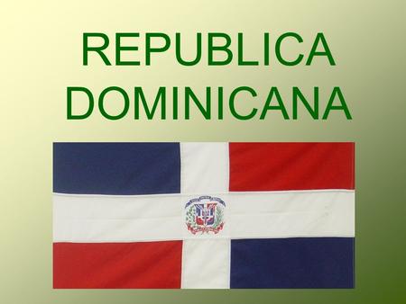 REPUBLICA DOMINICANA.