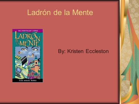 Ladrón de la Mente By: Kristen Eccleston. Vocabulario Café Gijón- un café popular en Madrid Pablo Picasso- el pintor famoso El Museo del Prado- un museo.