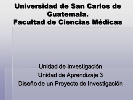 Universidad de San Carlos de Guatemala. Facultad de Ciencias Médicas