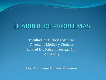 EL ÁRBOL DE PROBLEMAS Facultad de Ciencias Médicas