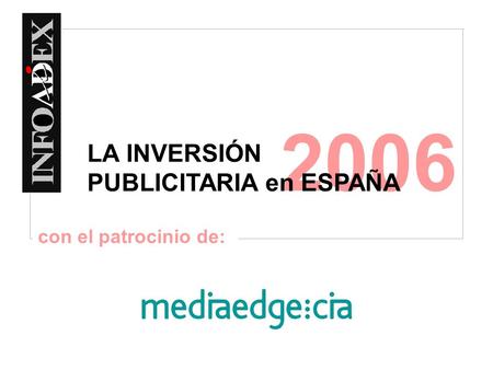 2006 LA INVERSIÓN PUBLICITARIA en ESPAÑA con el patrocinio de: