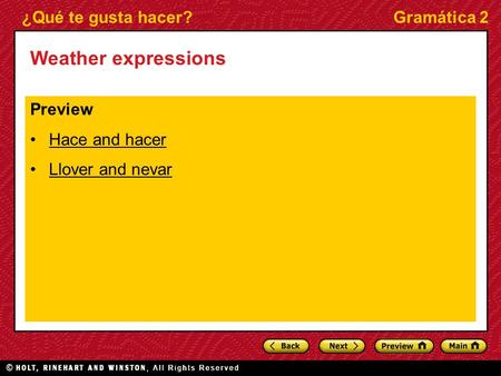 ¿Qué te gusta hacer?Gramática 2 Weather expressions Preview Hace and hacer Llover and nevar.