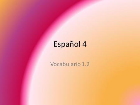 Español 4 Vocabulario 1.2. f. algo bueno que se dice a alguien alabanza.