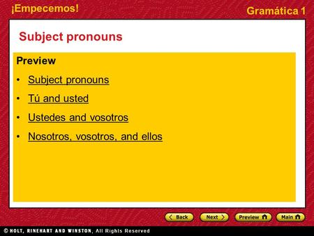 ¡Empecemos! Gramática 1 Subject pronouns Preview Subject pronouns Tú and ustedTú and usted Ustedes and vosotros Nosotros, vosotros, and ellos.