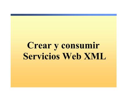 Crear y consumir Servicios Web XML