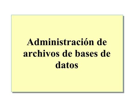 Administración de archivos de bases de datos